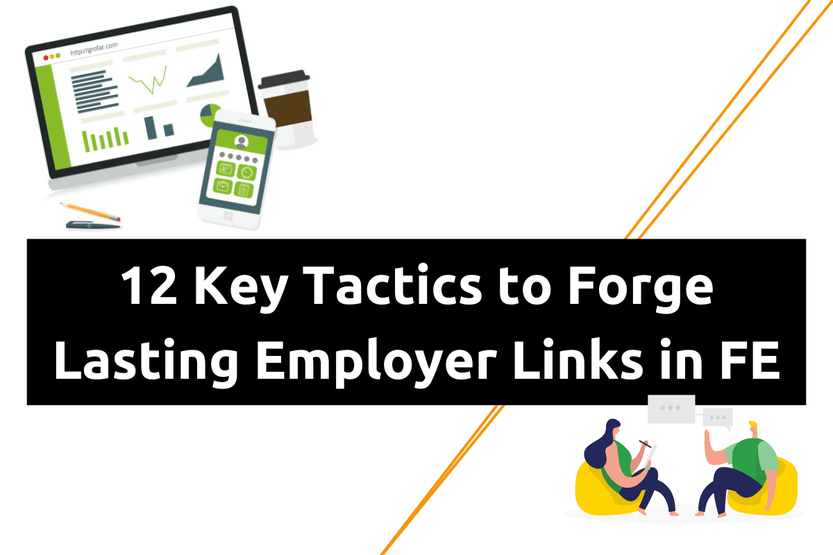 Image with words saying 12 Key Tactics to Forge Lasting Employer Links in FE